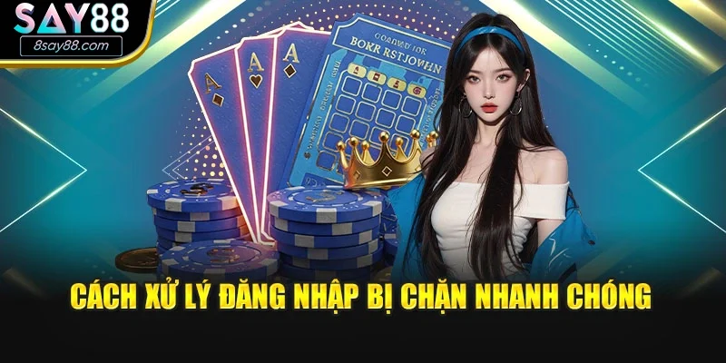 Cách xử lý đăng nhập bị chặn nhanh chóng