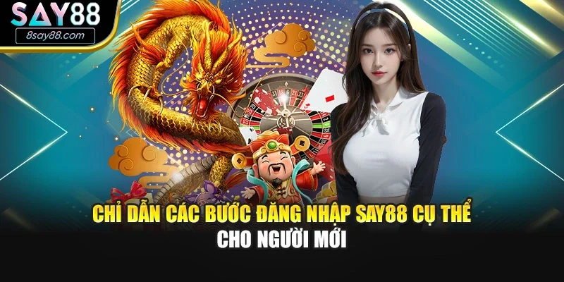 Chỉ dẫn các bước đăng nhập SAY88 cụ thể cho người mới