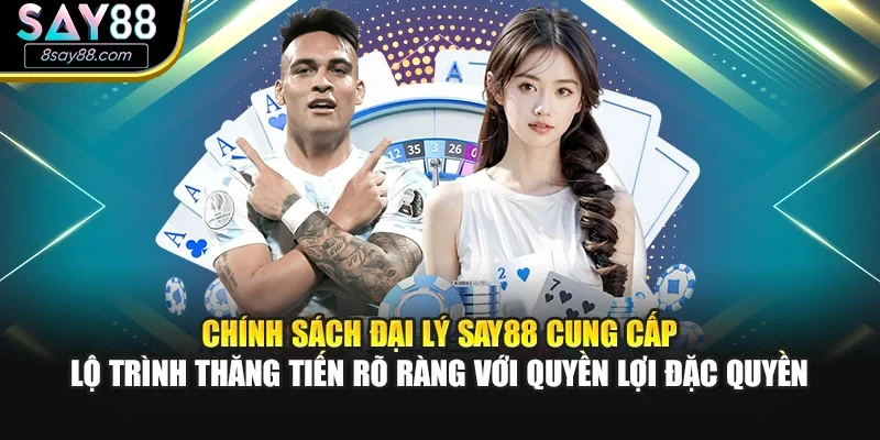 Chính sách đại lý SAY88 cung cấp lộ trình thăng tiến rõ ràng với quyền lợi đặc quyền