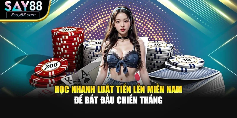 Học nhanh luật Tiến lên miền Nam để bắt đầu chiến thắng