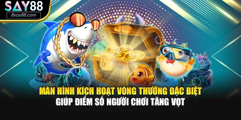 Màn hình kích hoạt vòng thưởng đặc biệt giúp điểm số người chơi tăng vọt