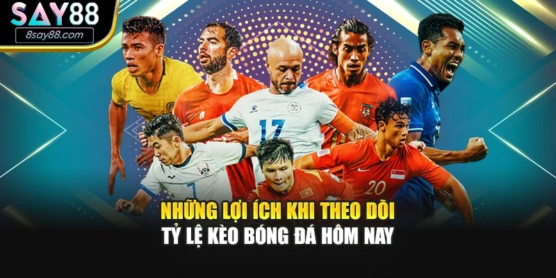 Những lợi ích khi theo dõi tỷ lệ kèo bóng đá hôm nay