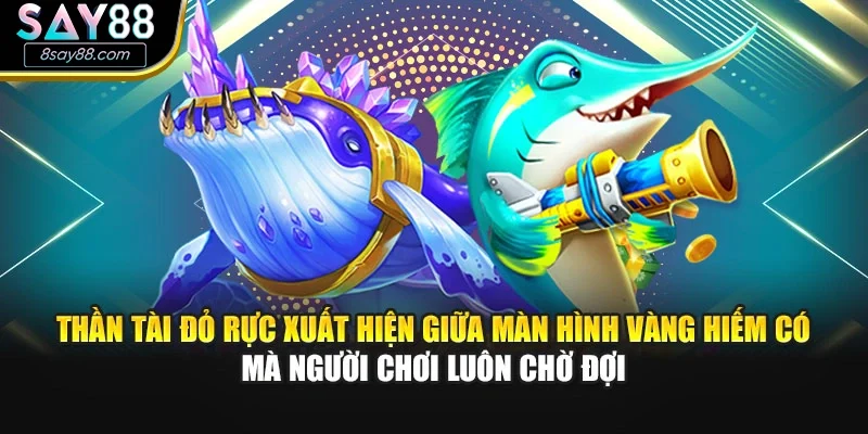 Thần tài đỏ rực xuất hiện giữa màn hình vàng hiếm có mà người chơi luôn chờ đợi